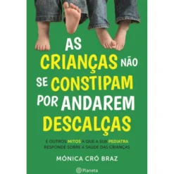 As Crianças Não Se Constipam Por Andarem Descalças de Mónica Cró Braz
