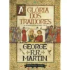 As Crónicas de Gelo e Fogo 6 - A Glória dos Traidores (Edição especial limitada) de George R. R. Martin