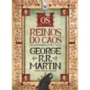 As Crónicas de Gelo e Fogo 10 - Os Reinos do Caos (Edição especial limitada) de George R. R. Martin