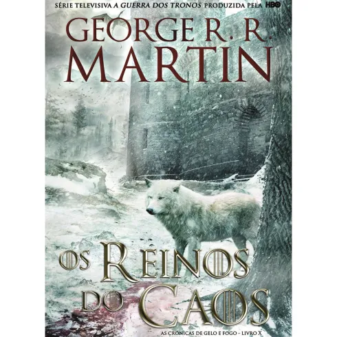 As Crónicas de Gelo e Fogo - Os Reinos do Caos (volume 10) de George R. R. Martin