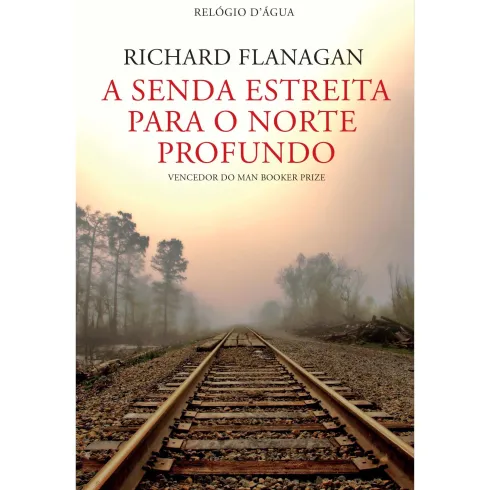 A Senda Estreita Para O Norte Profundo de Richard Flanagan