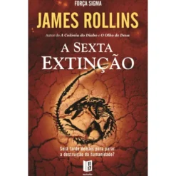 A Sexta Extinção (Livro de Bolso) de James Rollins