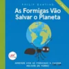 As Formigas Vão Salvar o Planeta de Philip Bunting