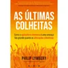 As Últimas Colheitas de Philip Lymbery de Philip Lymbery