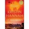 As Mulheres de Kristin Hannah