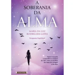 A Soberania da Alma de Maria da Luz Rodrigues Lopes