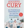 As Poderosas Ferramentas da Gestão Emocional de Augusto Cury
