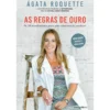 As Regras de Ouro - Os 50 Mandamentos Para Uma Alimentação Saudável de Ágata Roquette
