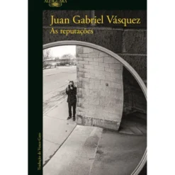 As Reputações de Juan Gabriel Vásquez