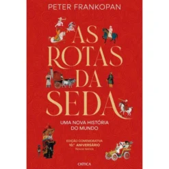 As Rotas Da Seda de Peter Frankopan