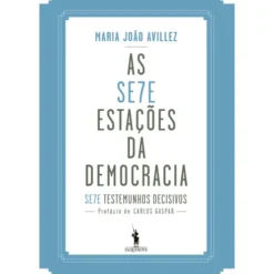 As Sete Estações da Democracia de Maria João Avillez