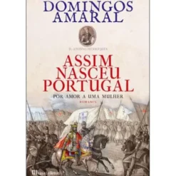 Assim Nasceu Portugal - Volume 1 de Domingos Amaral