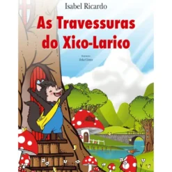 As Travessuras Do Xico Larico de Isabel Ricardo