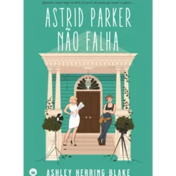 Astrid Parker Não Falha de Ashley Herring Blake