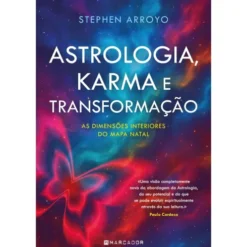 Astrologia, Karma e Transformação de Stephen Arroyo