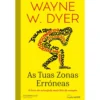As Tuas Zonas Erróneas de Wayne Dyer