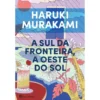 A Sul Da Fronteira, A Oeste Do Sol de Haruki Murakami