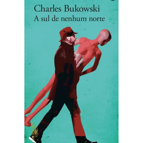A Sul De Nenhum Norte de Charles Bukowski