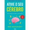 Ative O Seu Cérebro de Deb Smolensky