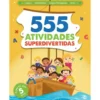 555 Atividades Superdivertidas de Vários Autores