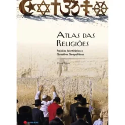 Atlas Das Religiões: Paixões Identitárias E Questões de Frank Tétart