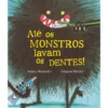 Até Os Monstros Lavam Os Dentes de Jessica Martinello
