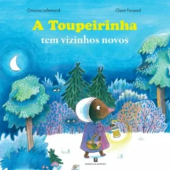 A Toupeirinha Tem Vizinhos Novos de Orianne Lallemand e Claire Frossard