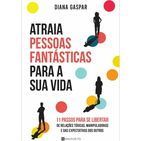 Atraia Pessoas Fantásticas para a sua Vida de Diana Gaspar