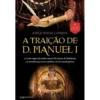A Traição de D. Manuel I de Jorge Sousa Correia