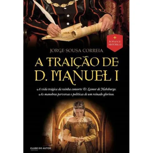 A Traição de D. Manuel I de Jorge Sousa Correia