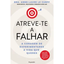 Atreve-Te A Falhar de Dra. Anne-Laure Le Cunff