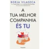 A Tua Melhor Companhia És Tu de Borja Vilaseca