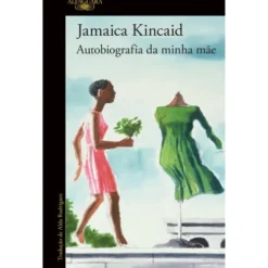 Autobiografia Da Minha Mãe de Jamaica Kincaid