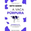 A Vaca Púrpura de Seth Godin - Diferencia-te para Transformares o Teu Negócio