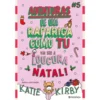 Aventuras de uma Rapariga Como Tu Nº 5 de Katie Kirby - Vai Ser a Loucura no Natal!