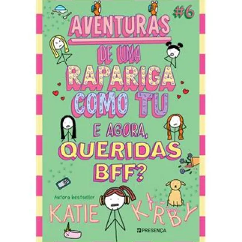 Aventuras de uma Rapariga Como Tu - e Agora, Queridas BFF? de Katie Kirby - Número 6
