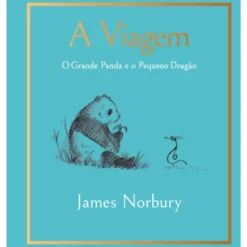 A Viagem - o Grande Panda e o Pequeno Dragão de James Norbury
