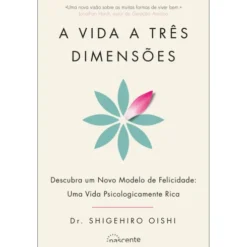 A Vida a Três Dimensões de Dr. Shigehiro Oishi