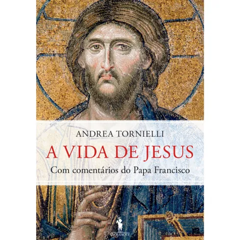 A Vida de Jesus de Andrea Tornielli e Papa Francisco