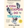 A Vida Depois do Trauma de Peter A. Levine