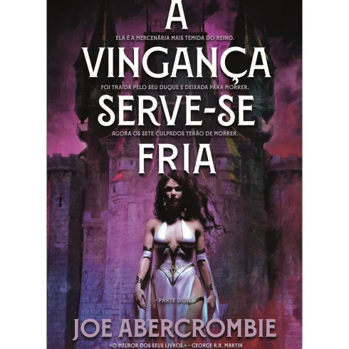 A Vingança Serve-se Fria (Parte Dois) de Joe Abercrombie