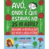 Avó, Onde é que Estavas no 25 de Abril? de Ana Markl