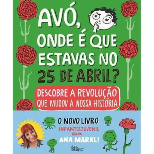 Avó, Onde é que Estavas no 25 de Abril? de Ana Markl