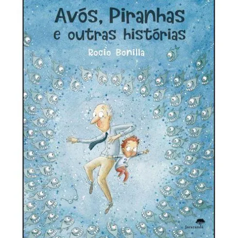 Avós, Piranhas e Outras Histórias de Rocio Bonilla