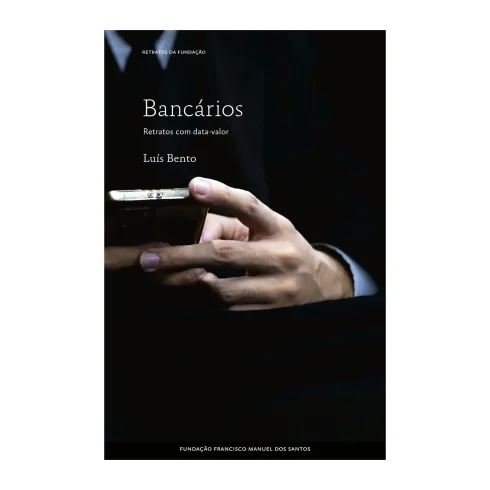 Bancários: Retratos Com Data-Valor de Luís Bento