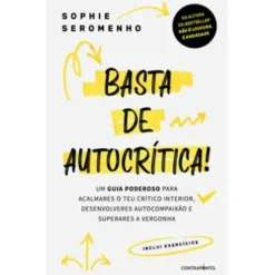 Basta de Autocrítica! de Sophie Seromenho
