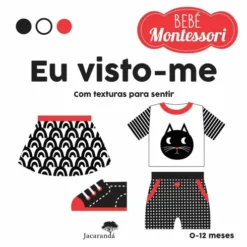 Bebé Montessori - Eu Visto-me: com Texturas para Sentir de Chiara Piroddi