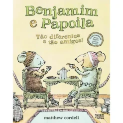 Benjamin e Papoila - Tão Diferentes e Tão Amigos! de Matthew Cordell