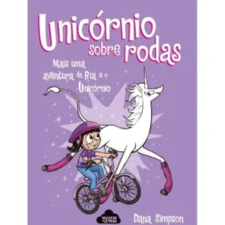 Bia e o Unicórnio Nº 2 - Unicórnio Sobre Rodas de Dana Simpson