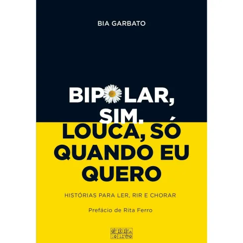Bipolar, Sim. Louca, Só Quando Eu Quero de Bia Garbato